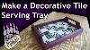 Make A Serving Tray With Decorative Tile Woodworking Diy