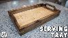 Wooden Serving Tray Woodworking Gift Ideas Diy